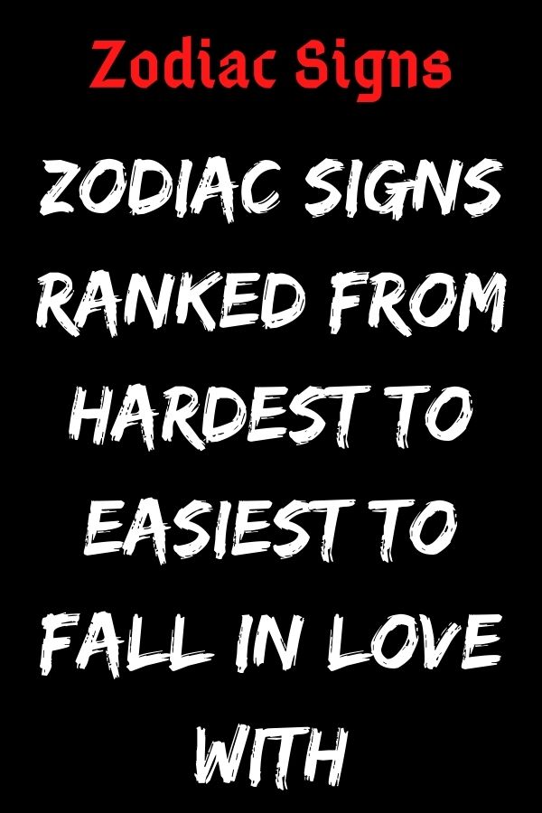 what are the hardest zodiac signs to love