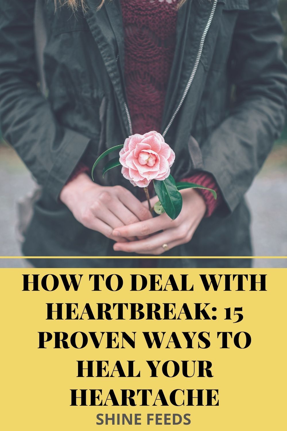 How To Deal With Heartbreak 15 Proven Ways To Heal Your Heartache