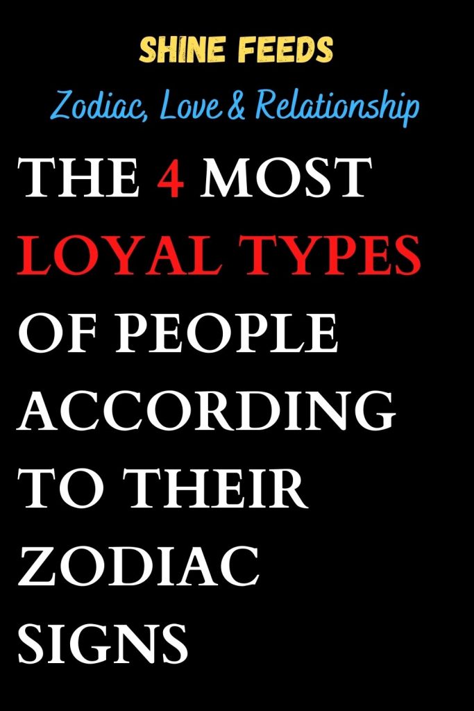 the-4-most-loyal-types-of-people-according-to-their-zodiac-signs