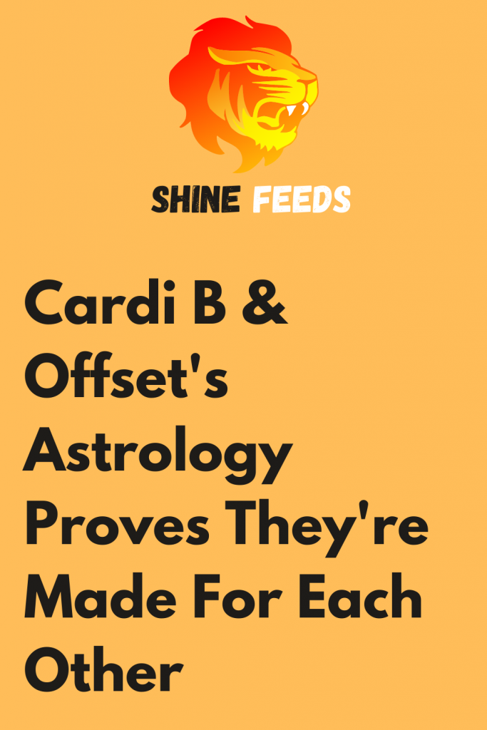 Cardi B & Offset’s Astrology Proves They’re Made For Each Other