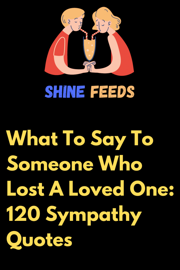 what-to-say-to-someone-who-lost-a-loved-one-120-sympathy-quotes