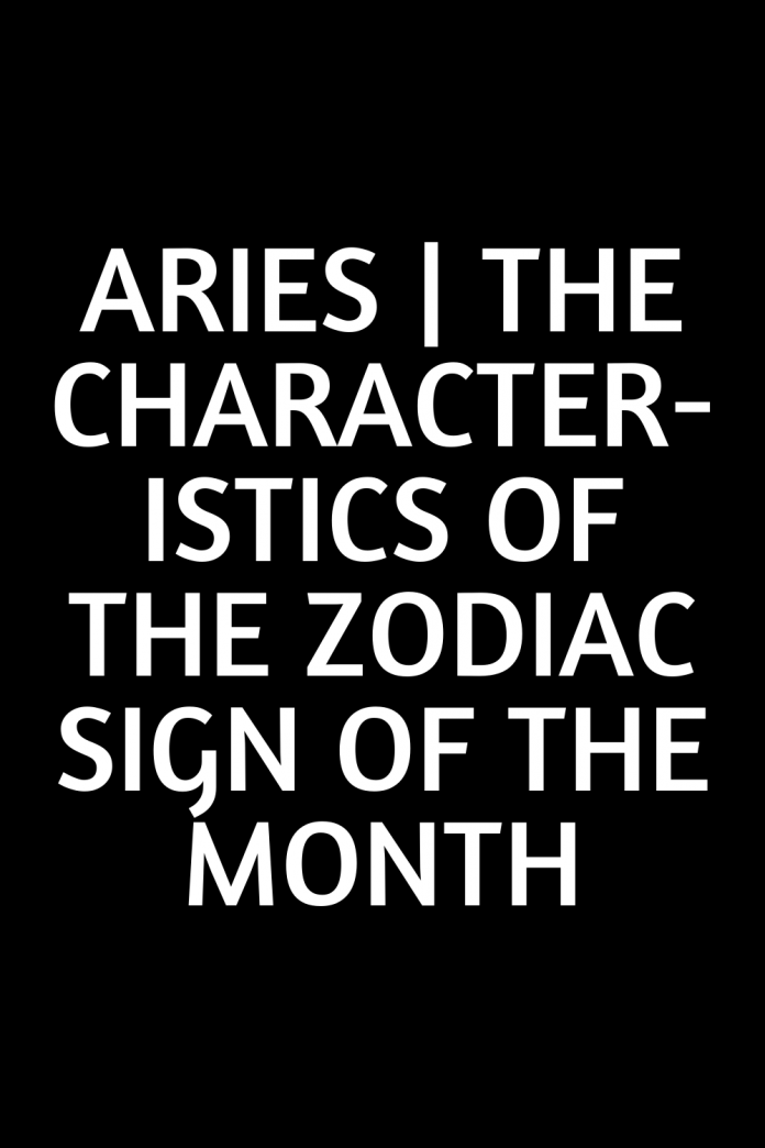 aries-the-characteristics-of-the-zodiac-sign-of-the-month-shinefeeds