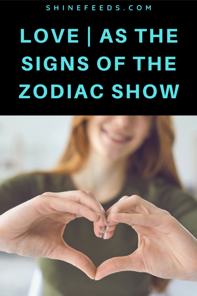 Love As The Signs Of The Zodiac Show Shinefeeds 5668