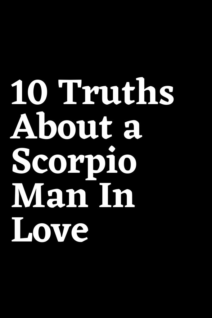 10 Truths About A Scorpio Man In Love – ShineFeeds