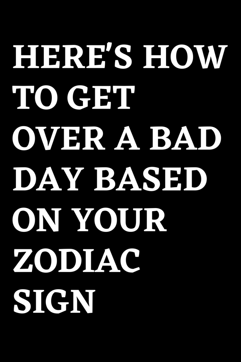 here-s-how-to-get-over-a-bad-day-based-on-your-zodiac-sign-shinefeeds