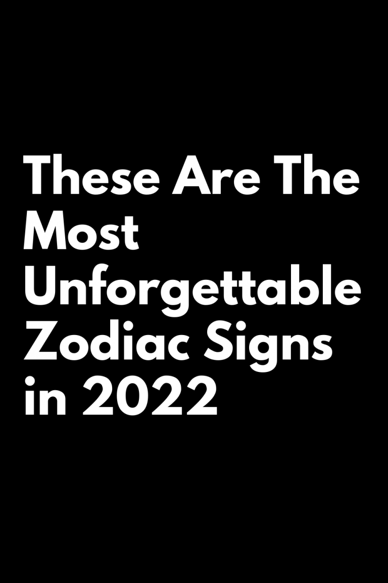 These Are The Most Unforgettable Zodiac Signs In 2022 – ShineFeeds