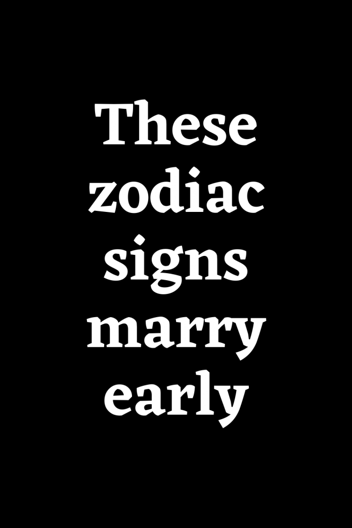 These Zodiac Signs Marry Early Shinefeeds 2552