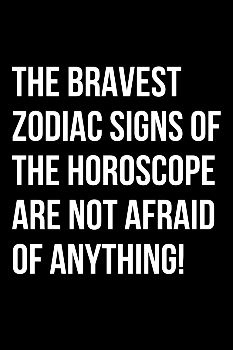 the-bravest-zodiac-signs-of-the-horoscope-are-not-afraid-of-anything