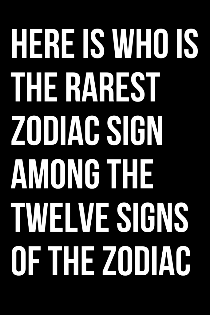 here-is-who-is-the-rarest-zodiac-sign-among-the-twelve-signs-of-the