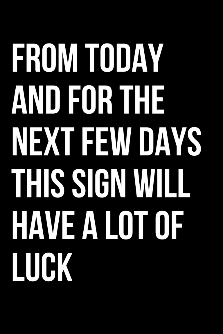 from-today-and-for-the-next-few-days-this-sign-will-have-a-lot-of-luck