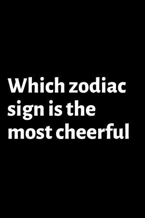 Which zodiac sign is the most cheerful – ShineFeeds