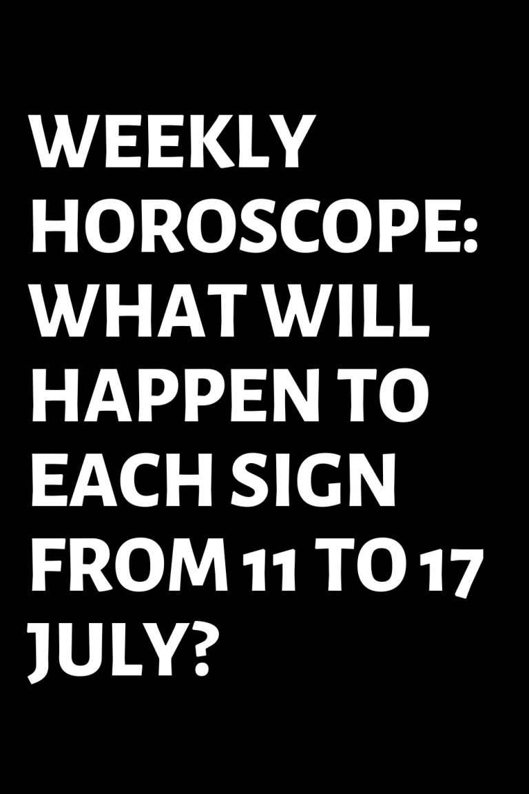 weekly-horoscope-what-will-happen-to-each-sign-from-11-to-17-july-shinefeeds