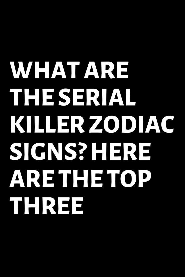 the zodiac signs of serial killers