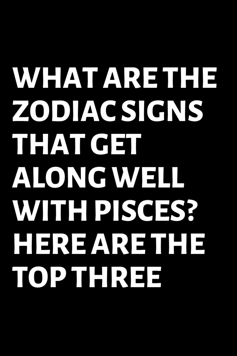 WHAT ARE THE ZODIAC SIGNS THAT GET ALONG WELL WITH PISCES? HERE ARE THE ...