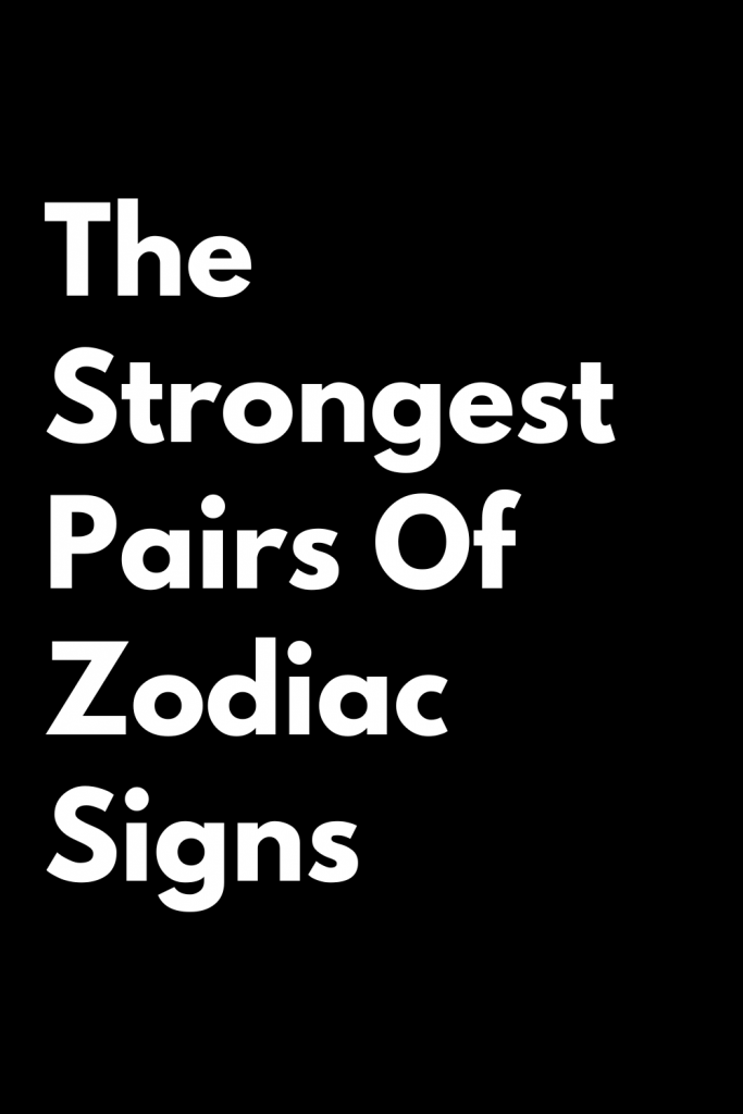 The Strongest Pairs Of Zodiac Signs – ShineFeeds