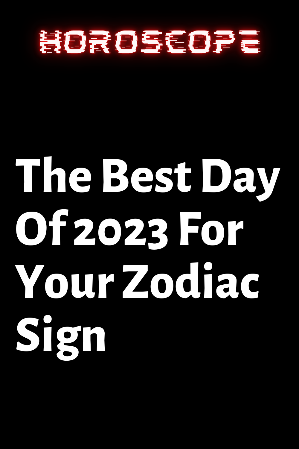 The Best Day Of 2023 For Your Zodiac Sign – ShineFeeds